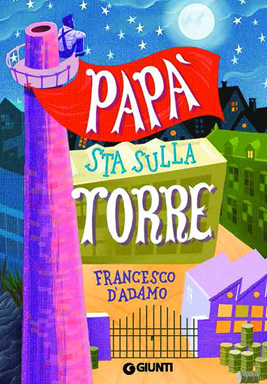 Papà sta sulla torre - D'Adamo - Giunti