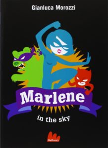 Marlene in the sky di Gianluca Morozzi (Gallucci)