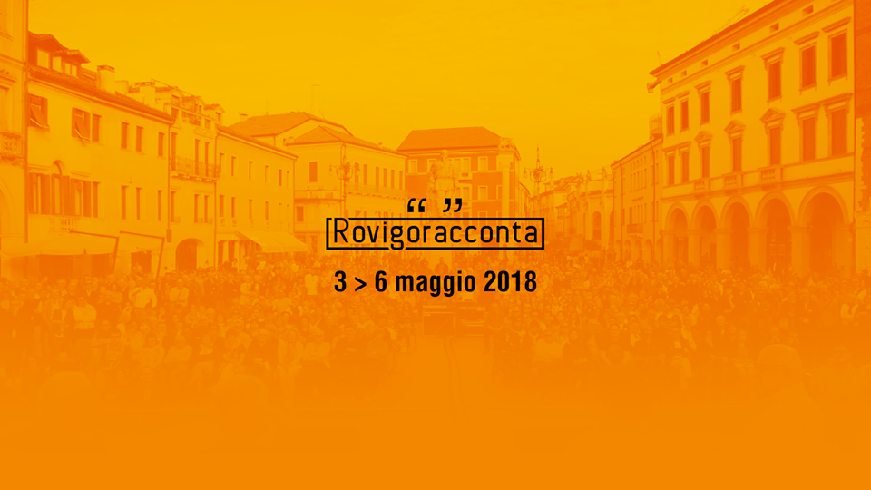 Rovigoracconta - dal 3 al 6 maggio 2018